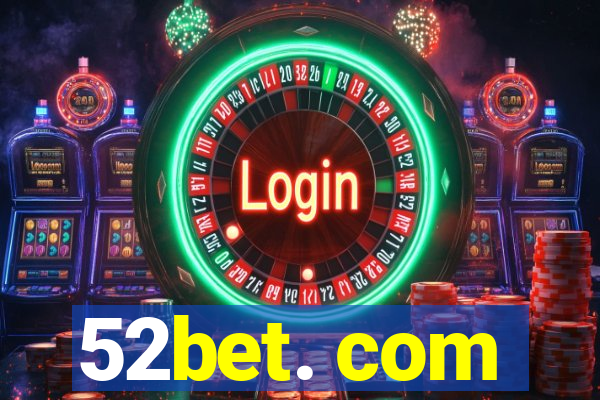 52bet. com